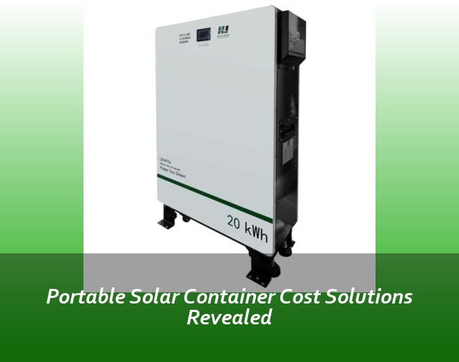 Portable Solar Container Cost Solutions Revealed